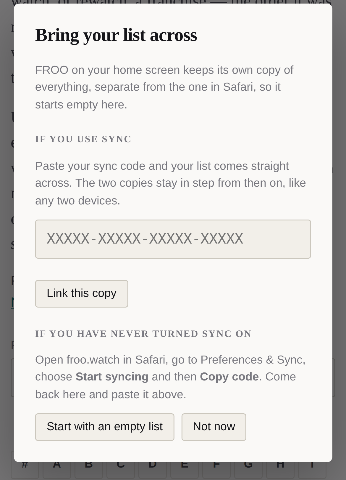 A box on an iPhone headed Bring your list across. It explains that FROO on the home screen keeps its own copy, separate from Safari's, then offers a field for a sync code with a Link this copy button, instructions for getting a code from Safari if sync has never been turned on, and buttons for Start with an empty list and Not now.